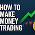How to Make Money Trading: Proven Tips and Strategies for Beginners