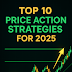 Top 10 Price Action Strategies for 2025: Master Market Movement Like a Pro